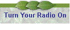 Turn Your Radio On